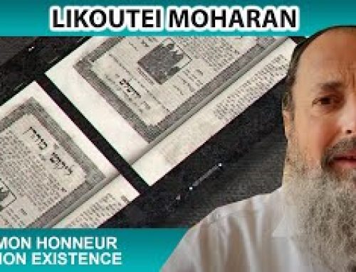 LIKOUTEI MOHARAN 1 – Mon honneur… Mon existence – Rav Saadia Elhadad