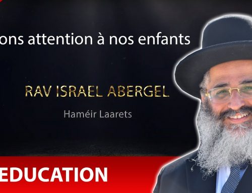RAV ISRAEL ABERGEL 41 – Education – Faisons attention à nos enfants