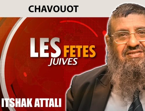 FETES JUIVES – CHAVOUOT, le don de la Torah – Rav Itshak Attali