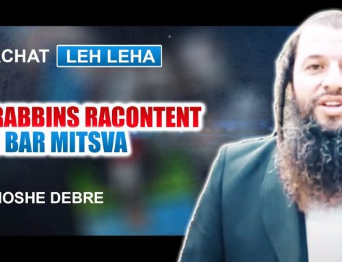 LES RABBINS RACONTENT LEUR BAR MITSVA 7 – Parachat LEH LEHA (3) – Rav Moshé Debré