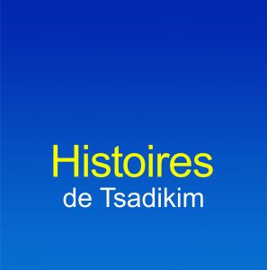 HISTOIRES DE TSADIKIM