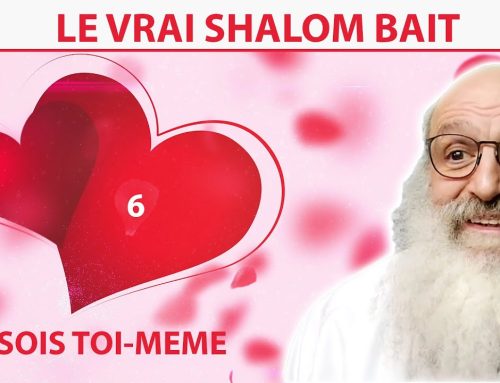 LE VRAI SHALOM BAIT 6 – Sois toi-même – Rav Shimon Ariche