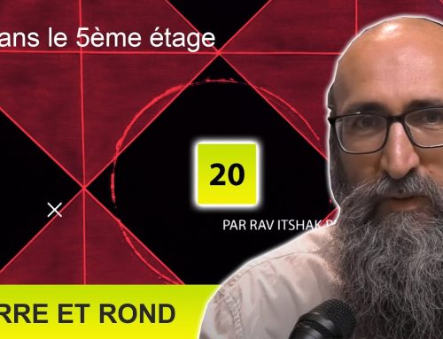 CARRE ET ROND 20 – Dans le 5ème étage – Rav Itshak Peretz