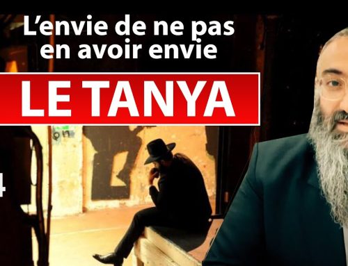 LE TANYA 44 – L’envie de ne pas en avoir envie – Rav Yehuda Israelievitch