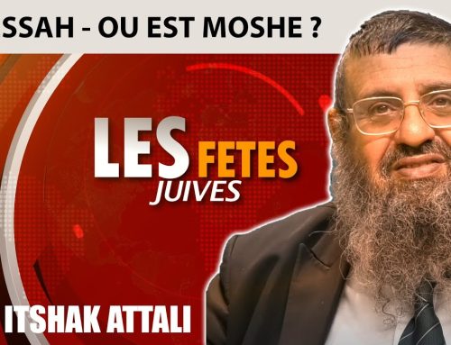 FETES JUIVES – PESSAH, OU EST MOSHE – Rav Itshak Attali