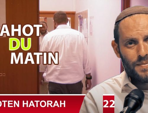 LES BRAHOT DU MATIN 22 – (Bénédiction) – NOTEN HATORAH – Rav Eytan Fiszon