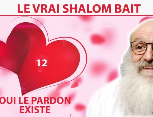 LE VRAI SHALOM BAIT 12 – Oui le pardon existe – Rav Shimon Ariche