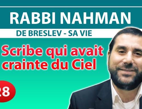 RABBI NAHMAN DE BRESLEV, SA VIE 28 – Le Scribe qui avait la crainte du Ciel – Rav Avraham Meir Levy