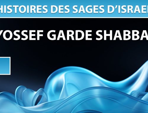 HISTOIRES DES SAGES D’ISRAEL 5 – YOSSEF GARDE SHABBAT