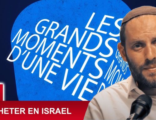 LES GRANDS MOMENTS 27 – ACHETER EN ISRAEL – Rav Eytan Fiszon