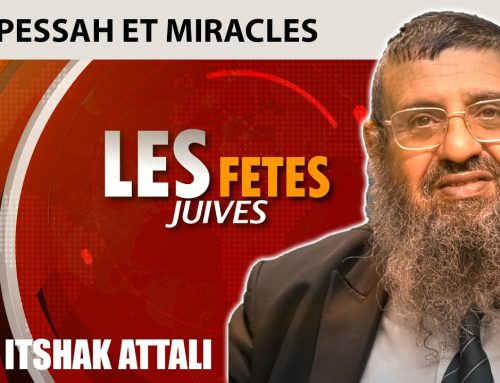 FETES JUIVES – PESSAH ET LES MIRACLES – Rav Itshak Attali