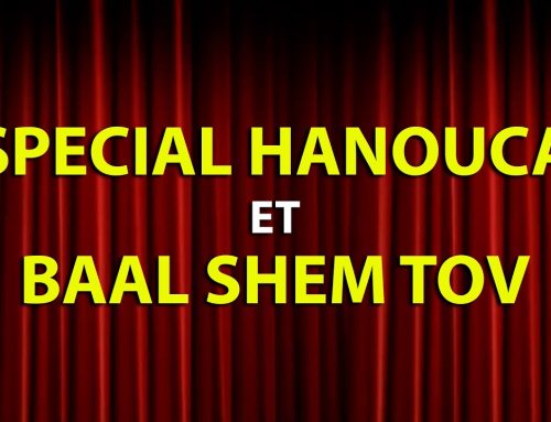 SPECIAL HANOUCA ET BAAL SHEM TOV (voir description)