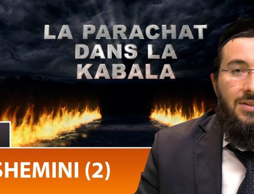 LA PARACHAT DANS LA KABALA – SHEMINI 26 (2eme) – Rav Yossef Haim Benhamou