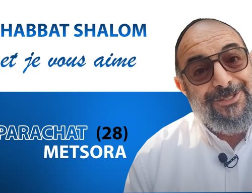 METSORA (28) Shabbat Shalom et je vous aime ! – Yehouda Uzan