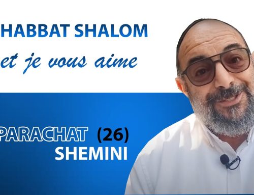 SHEMINI (26) Shabbat Shalom et je vous aime ! – Yehouda Uzan