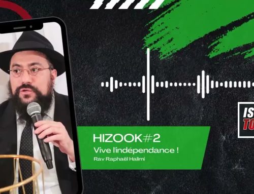 HIZOOK #2 – Vive l’indépendance ! – Rav Raphael Halimi