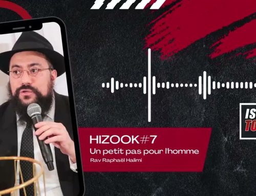 HIZOOK #7 – Un petit pas pour l’homme – Rav Raphael Halimi