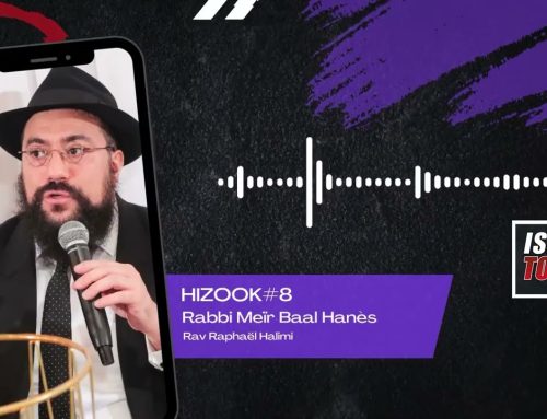 HIZOOK #8 – Rabbi Meïr Baal Haness – Rav Raphael Halimi
