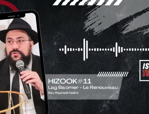 HIZOOK#11 – Lag Ba’omer – Le Renouveau – Rav Raphael Halimi
