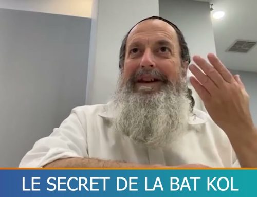 LE SECRET DE LA BAT KOL – Rav Saadia Elhadad