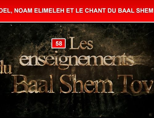 Les enseignements du Baal Shem Tov 58 – MENDEL, NOAM ELIMELEH ET LE CHANT DU BAAL SHEM TOV