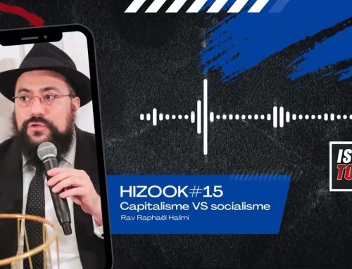 HIZOOK#15 – Capitalisme VS socialisme – Rav Raphael Halimi