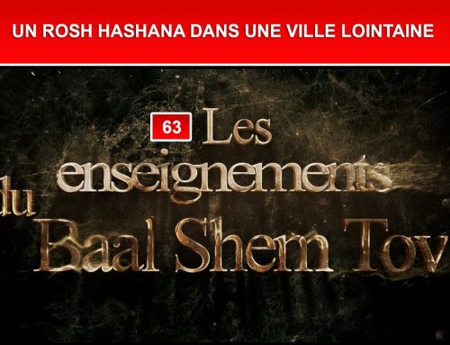 Les enseignements du Baal Shem Tov 63 – UN ROSH HASHANA DANS UNE VILLE LOINTAINE