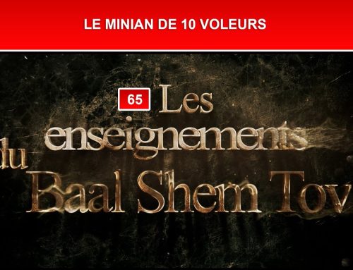 Les enseignements du Baal Shem Tov 65 – LE MINIAN DE 10 VOLEURS