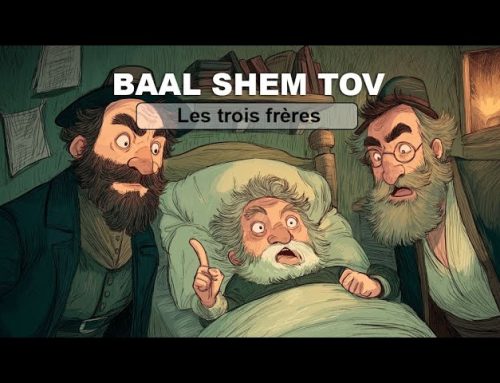 HISTOIRE HASSIDIQUE 28 – BAAL SHEM TOV – Les trois frères