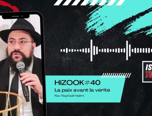 HIZOOK#40 – La paix avant la vérité (DEVARIM 44)
