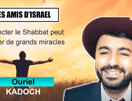 LES AMIS D’ISRAEL 11 – Respecter le Shabbat amène des miracles  – OURIEL KADOCH (Juif et non Juif)