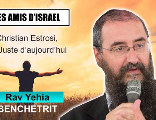 LES AMIS D&rsquo;ISRAEL 29 – Christian Estrosi, un Juste d’aujourd’hui – RAV BENCHETRIT (Juif et non Juif)