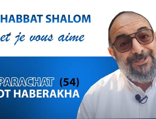 VEZOT HABERAKHA (54) Shabbat Shalom et je vous aime ! – Yehouda Uzan