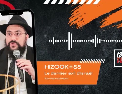 HIZOOK#55 – Le dernier exil d’Israël (VAYERA 4)
