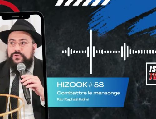 HIZOOK#58 – Combattre le mensonge (TOLDOT 6)