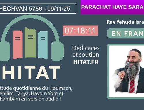 PARACHAT HAYE SARAH (5) – HITAT DU JOUR 18 HESHVAN 5786 – 09 Novembre 2025
