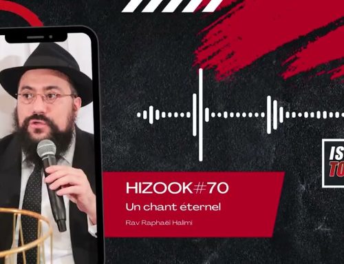 HIZOOK#70 – Un chant Éternel (BECHALAH 16)