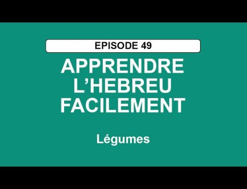 APPRENDRE L’HÉBREU FACILEMENT – Episode 49 – Légumes