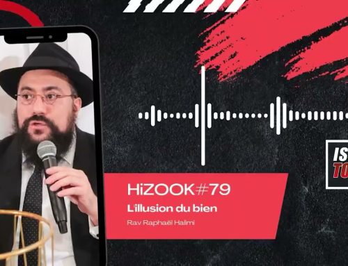 HIZOOK#79 – L&rsquo;illusion du bien (VAYIKRA 24)
