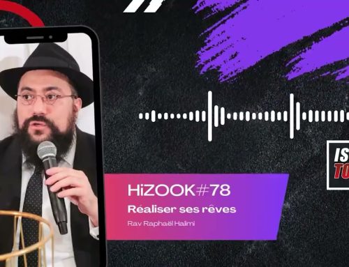 HIZOOK#78 – Réaliser ses rêves (VAYAKHEL 22 / PEKOUDEI 23)