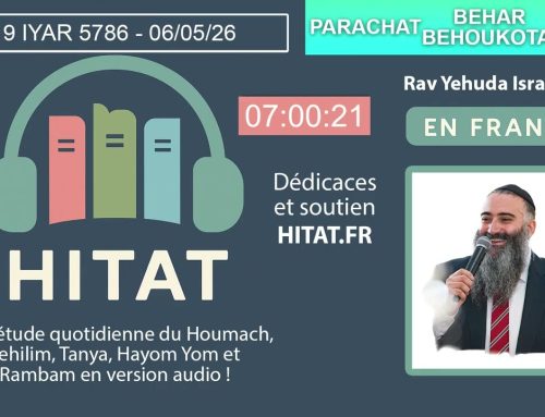 PARACHAT BEHAR BEHOUKOTAI (32 33) – HITAT DU JOUR 19 IYAR 5786 – 06 Mai 2026