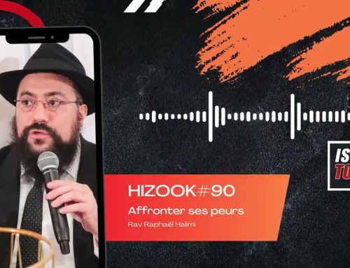 HIZOOK#90 – Affronter ses peurs (SHELAH LEHA 37)