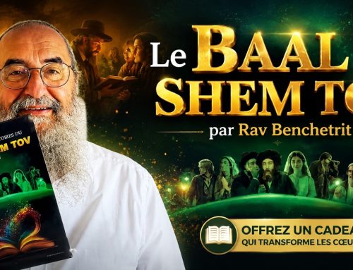 le BAAL SHEM TOV par RAV BENCHETRIT (voir description)